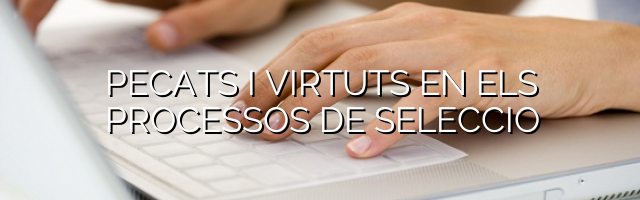 Pecats i virtuts en els processos de selecció